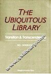 The Ubiquitous library  Transition and Transcendence=转型与超越  无所不在的图书馆  英文版